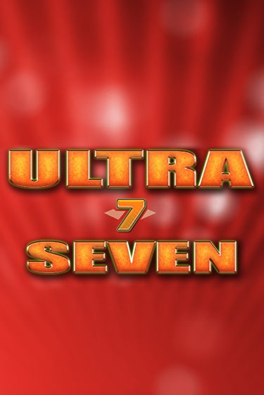 Ultra Seven играть онлайн без регистрации | Клуб Джекпот